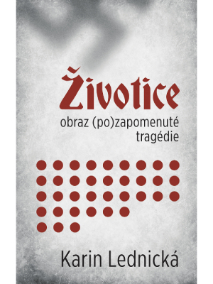 Životice: Obraz (po)zapomenuté tragédie
